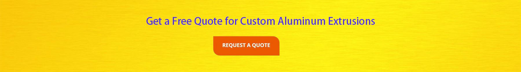 Get a custom aluminum extrusion quote button image